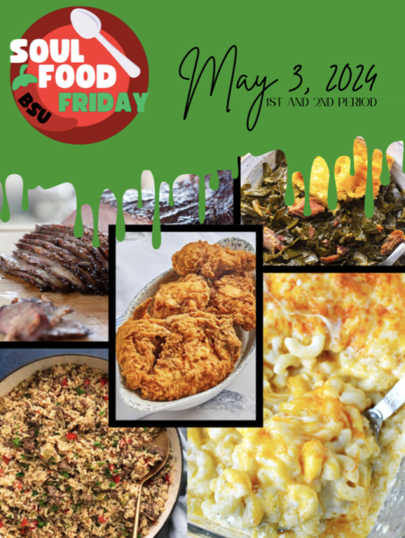 Black Student Unions Soul Food Friday event will be Friday, May 3 in the cafeteria during first and second periods. Courtesy of BSU.